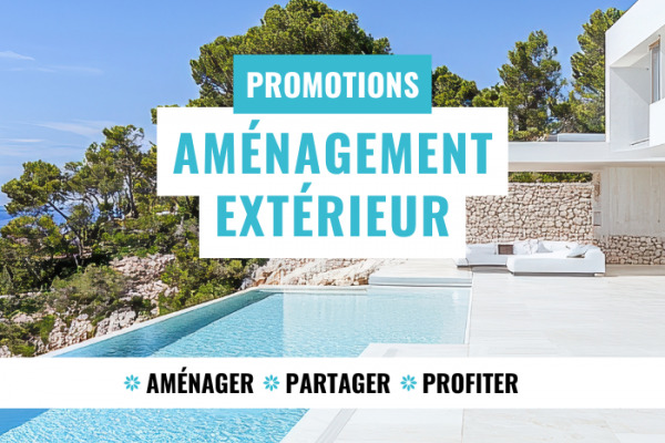 promotions aménagement extérieur jardin terrasse 