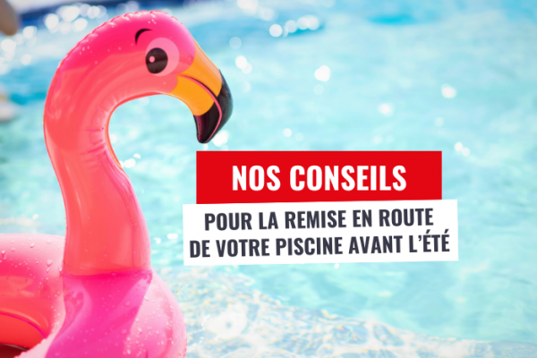 conseils remise en route piscine après hivernage